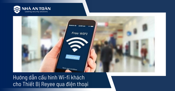 Hướng dẫn cấu hình Wi Fi khách cho thiết bị Reyee